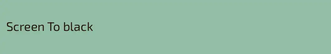 Screen To black